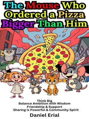 cover image of The Mouse Who Ordered a Pizza Bigger Than Him